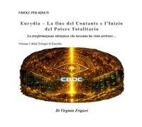 Eurydia - La Fine del Contante e l'Inizio del Potere Totalitario: La trasformazione silenziosa che nessuno ha visto arrivare ... (Favole per Adulti)