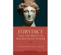 Eurydice and the Birth of Macedonian Power