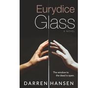 Eurydice Glass: The window to the dead is open.