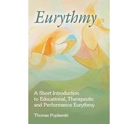 Eurythmy: A Short Introduction to Educational, Therapeutic and Performance Eurythmy