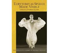Eurythmy as Speech Made Visible : Speech Eurythmy Course