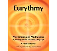 Eurythmy Movements and Meditations: A Journey to the Heart of Language