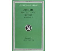Eusebius: Ecclesiastical History, Volume II, Books 6-10 (Loeb Classical Library No. 265) by Eusebius (1932) Hardcover