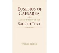 Eusebius of Caesarea and the History of the Sacred Text