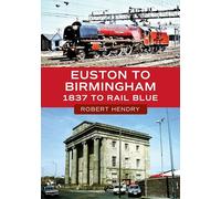 Euston to Birmingham: 1837 to Rail Blue