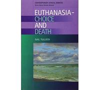 Euthanasia - Choice and Death (Contemporary Ethical Debates)