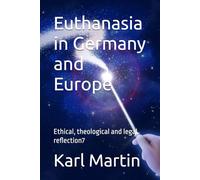 Euthanasia in Germany and Europe: Ethical, theological and legal reflection7