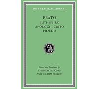 Euthyphro. Apology. Crito. Phaedo (Loeb Classical Library 36)