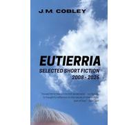 Eutierria: Selected Short Fiction 2008 - 2026