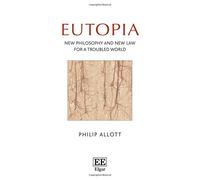 Eutopia: New Philosophy and New Law for a Troubled World