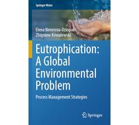 Eutrophication: A Global Environmental Problem: Process Management Strategies (Springer Water)