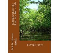 Eutrophication: The Death of a Water body: Eutrophication