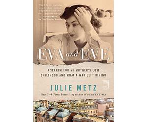 Eva and Eve: A Search for My Mother's Lost Childhood and What a War Left Behind