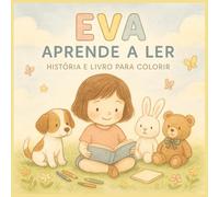 Eva Aprende a Ler: Livro de Histórias e para Colorir: História infantil com ilustrações para colorir | Livro educativo e divertido para crianças dos 4 aos 8 anos (Antes de Dormir)