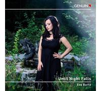 Eva Barta - Until Night Falls - Works by Debussy, Chopin, Bartok, Schonberg, Sibelius, Scriabin, Rachmaninoff, Brahms & Weill