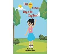 EVA BRIGHT INVESTIGATES... WHY IS THE SKY BLUE?: LIGHT BULB SERIES VOLUME ONE