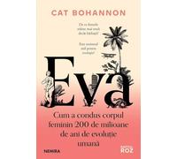 Eva. Cum a condus corpul feminin 200 de milioane de ani de evolutie umana - Cat Bohannon