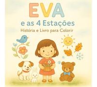 Eva e as 4 Estações: Uma viagem doce pelas mudanças do ano: Com ilustrações para colorir que tornam cada estação ainda mais especial (Antes de Dormir)