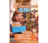 Eva e il Vulcano di Bubu: Sconfiggere la rabbia con un libro di storie brevi in stampatello maiuscolo. 5 minuti al giorno con delle prime letture per ... da leggere da soli in stampatello maiuscolo)