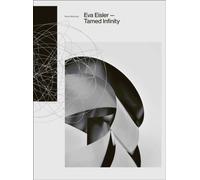Eva Eisler : Tamed Infinity