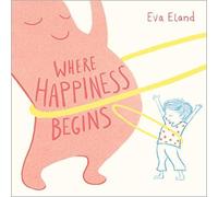Eva Eland Where Happiness Begins Hardback Book Eva Eland Multicolor