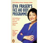 Eva Fraser's Face And Body Programme (Penguin health care & fitness)