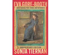 EVA Gore-Booth: Irish Radical Poet, Rebel and Reformer : Anniversary Edition