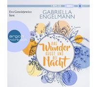 Eva Gosciejewic Das Wunder küsst uns bei Nacht: Roman Charmant-idyllische (CD)