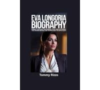 EVA LONGORIA BIOGRAPHY: Rising Through Television, Film, and Activism- The Woman Behind the Screen and the Spotlight