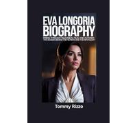 EVA LONGORIA BIOGRAPHY: Rising Through Television, Film, and Activism- The Woman Behind the Screen and the Spotlight