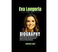 Eva Longoria Biography: The Remarkable Life and Journey of a Hollywood Star, Entrepreneur, and Advocate for Empowerment