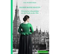 Eva-Maria Bast Hamburger Frauen: Historische Lebensbilder aus der St (Paperback)