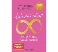 Eva-Maria Zurho Liebe dich selbst und es ist egal, wen du heiratest: (Paperback)