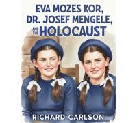 Eva Mozes Kor, Dr. Josef Mengele, and the Holocaust