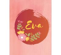 Eva: Personalized Name Journal - Floral Lined Notebook for the Beautiful Woman in your Life! Notebook for Moms, Daughters, Sisters, and Friends!: Wow ... Name Journal as a Heartfelt Gift for them!