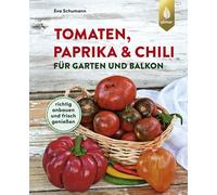 Eva Schumann Tomaten, Paprika & Chili für Garten und Balkon: Richtig (Paperback)