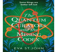 Eva St. John The Quantum Curators & the Missing Codex Paperback Book Eva St. John Multicolor