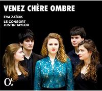 Eva Zaicik; Le Consort; Justin Taylor - Venez Chere Ombre