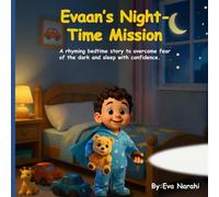 Evaan’s Night-Time Mission: A gentle rhyming bedtime story to help toddlers overcome fear of the dark and sleep with confidence (Growing With Evaan)