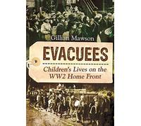 Evacuees: Children's Lives on the WW2 Home Front