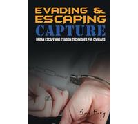 Evading and Escaping Capture: Urban Escape and Evasion Techniques for Civilians: 2 (Escape, Evasion, and Survival)