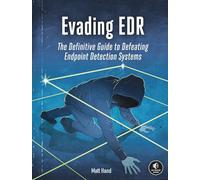 Evading EDR: The Definitive Guide to Defeating Endpoint Detection Systems.