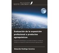 Evaluación de la exposición profesional a productos agroquímicos: Evaluación hematológica, actividad enzimática y niveles de metales en la exposición laboral a productos agroquímicos