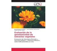Evaluación de la genotoxicidad de extractos vegetales: Evaluación de Calendula officinalis L., Cecropia peltata L. y Petiveria alliacea L. sobre ADN plasmídico ex vivo