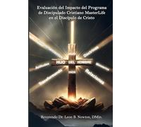 Evaluación del Impacto del Programa de Discipulado Cristiano MasterLife en el Discípulo de Cristo