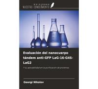Evaluación del nanocuerpo tándem anti-GFP LaG-16-G4S-LaG2: Y su aplicabilidad en la purificación de proteínas.