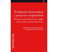 Evaluación democrática y proyectos cooperativos: El lugar de una evaluación de calidad en una cultura escolar democrática (Colección Psicología y Pedagogía)