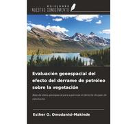 Evaluación geoespacial del efecto del derrame de petróleo sobre la vegetación: Base de datos geoespacial para supervisar el derecho de paso de oleoductos