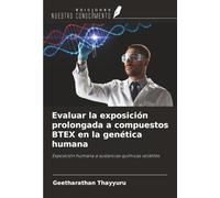 Evaluar la exposición prolongada a compuestos BTEX en la genética humana: Exposición humana a sustancias químicas volátiles