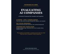 Evaluating AI Companies: A Practical Framework for Investors, Private Equity, Venture Capital, Corporate Development, and M&A Professionals: 2 (The Mechanics of Artificial Intelligence Series)